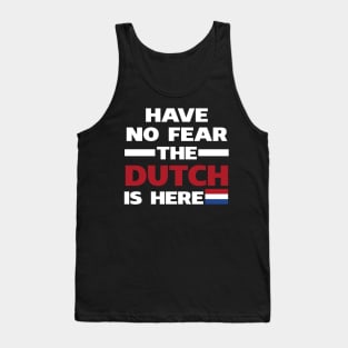 Have No Fear The Dutch Is Here Proud Tank Top